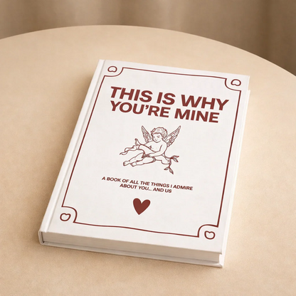 This Is Why You're Mine..